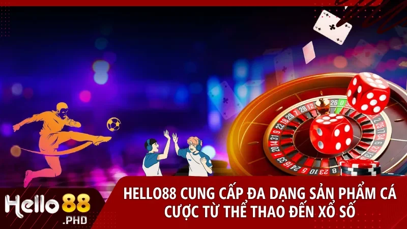 Hello88 cung cấp đa dạng sản phẩm cá cược phù hợp với mọi sở thích từ thể thao đến xổ số
